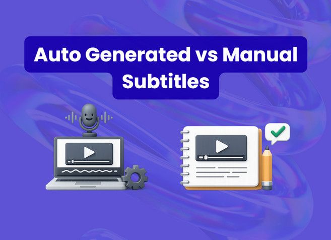 auto generated vs manual subtitles