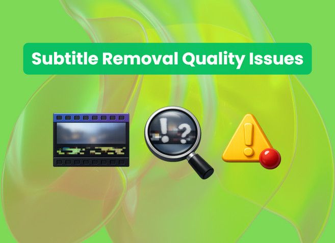 subtitle removal quality issues