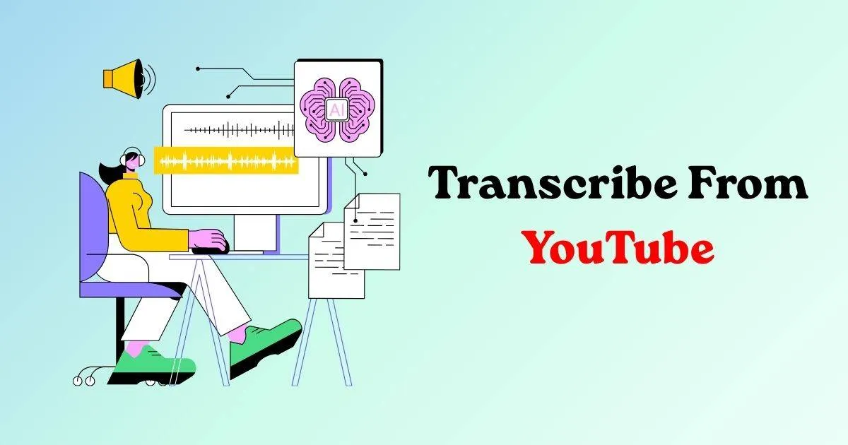 Transcribe from YouTube – Accurate Video to Text